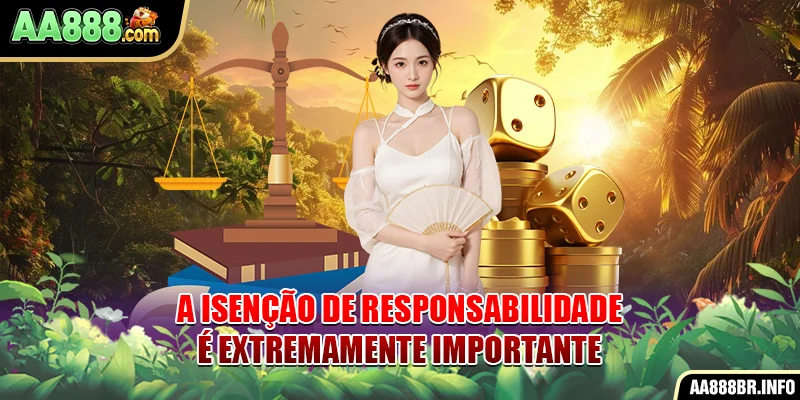 A isenção de responsabilidade é extremamente importante
