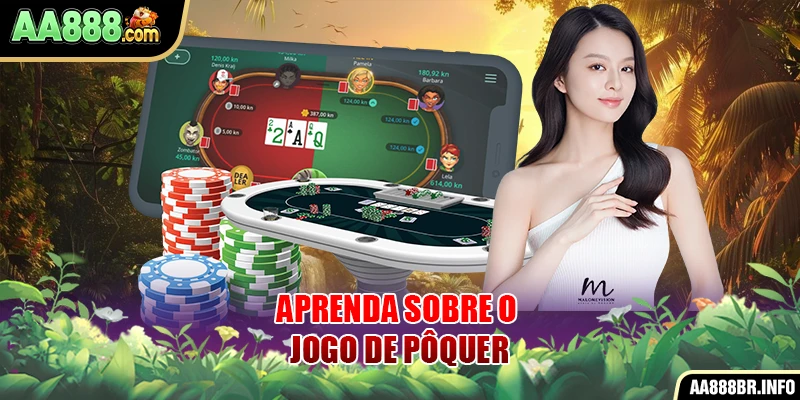 Aprenda sobre o jogo de pôquer