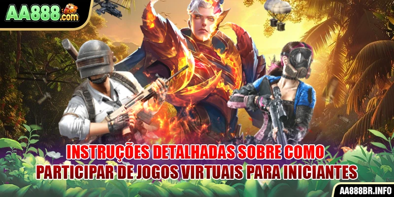 Instruções detalhadas sobre como participar de jogos virtuais para iniciantes
