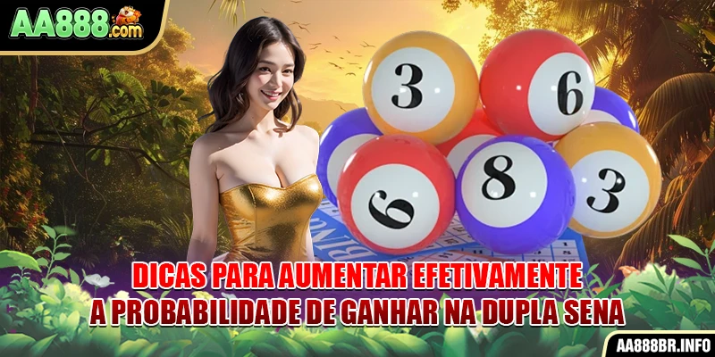 Dicas para aumentar efetivamente a probabilidade de ganhar na Dupla Sena