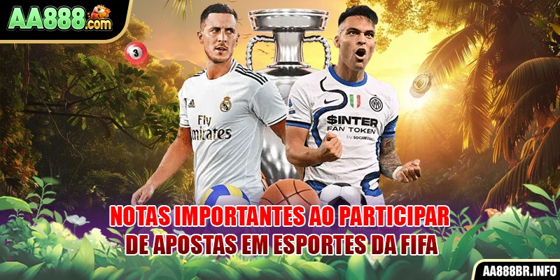 Notas importantes ao participar de apostas em eSportes da FIFA