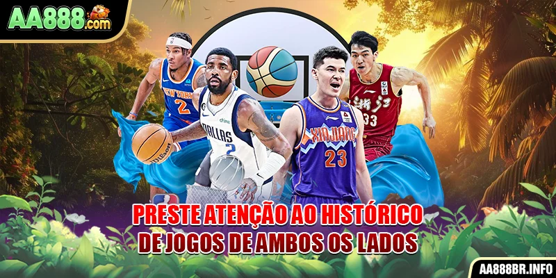 Preste atenção ao histórico de jogos de ambos os lados